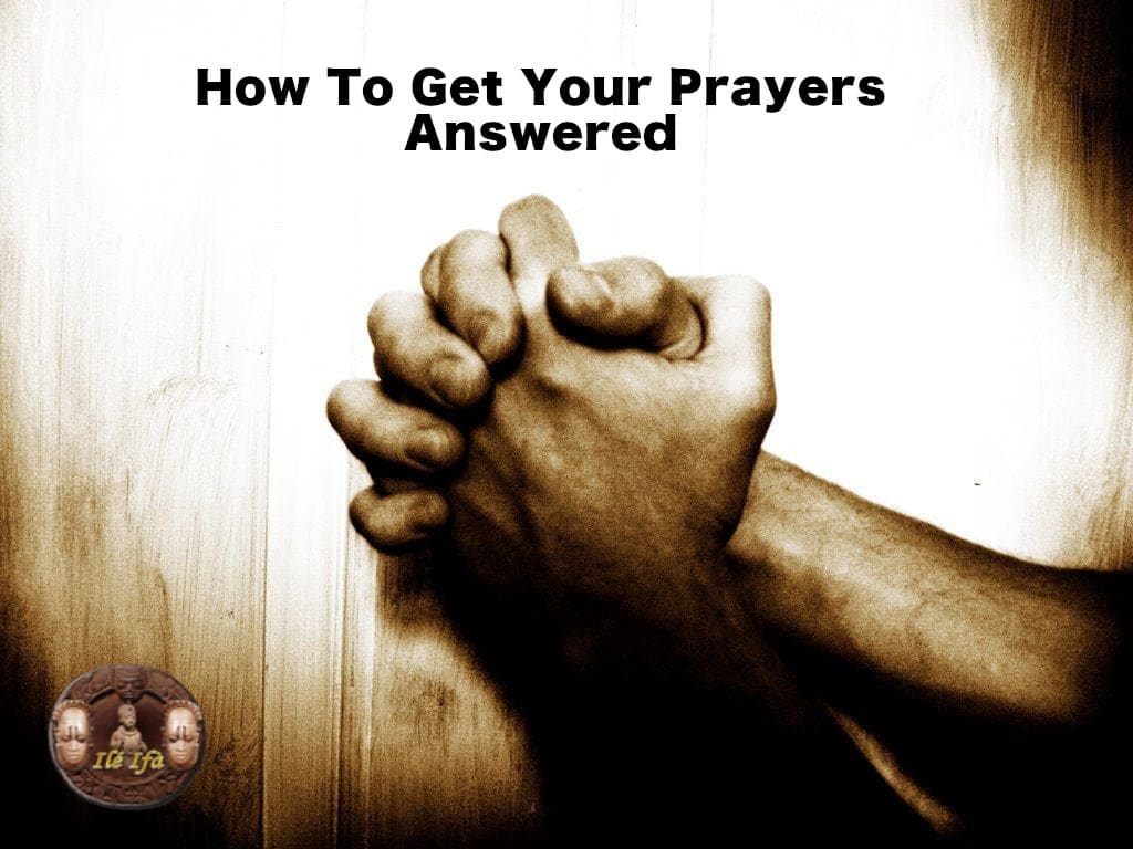 How To Get Your Prayers Answers