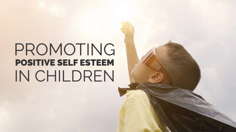 Promoting Positive Self-Esteem In Children