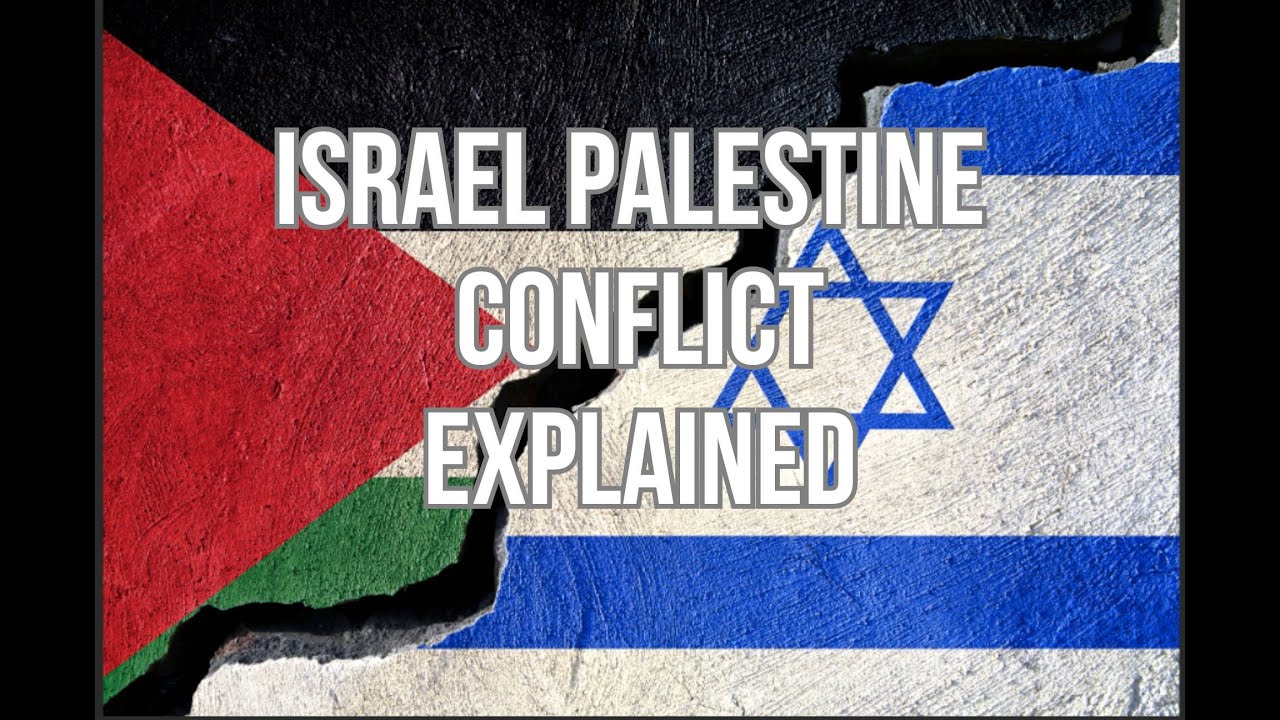 Israel Palestinian Conflict Explained